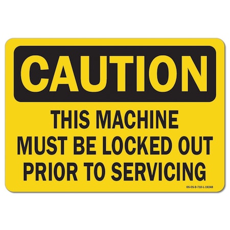 Signmission OSHA Sign, This Machine Must Locked Out Prior To Servicing, 10in X 7in Alum, 7" H, 10" W, Landscape OS-CS-A-710-L-19248
